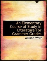 An Elementary Course of Study in Literature for Grammer Grades