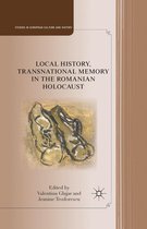 Studies in European Culture and History - Local History, Transnational Memory in the Romanian Holocaust