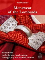 Living History - Menswear of the Lombards. Reflections in the light of archeology, iconography and written sources