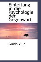 Einleitung in Die Psychologie Der Gegenwart