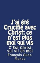 J'Ai t Crucifi Avec Christ; Ce n'Est Plus Moi Qui VIS