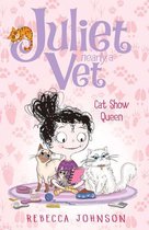Juliet, Nearly a Vet 10 - Cat Show Queen: Juliet, Nearly a Vet (Book 10)