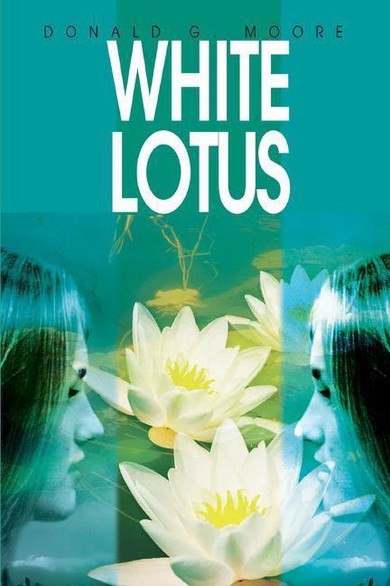 White Lotus (ebook), Donald G Moore 9780595756407 Boeken