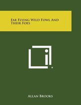 Far Flying Wild Fowl and Their Foes