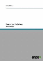 Wagner und die Religion