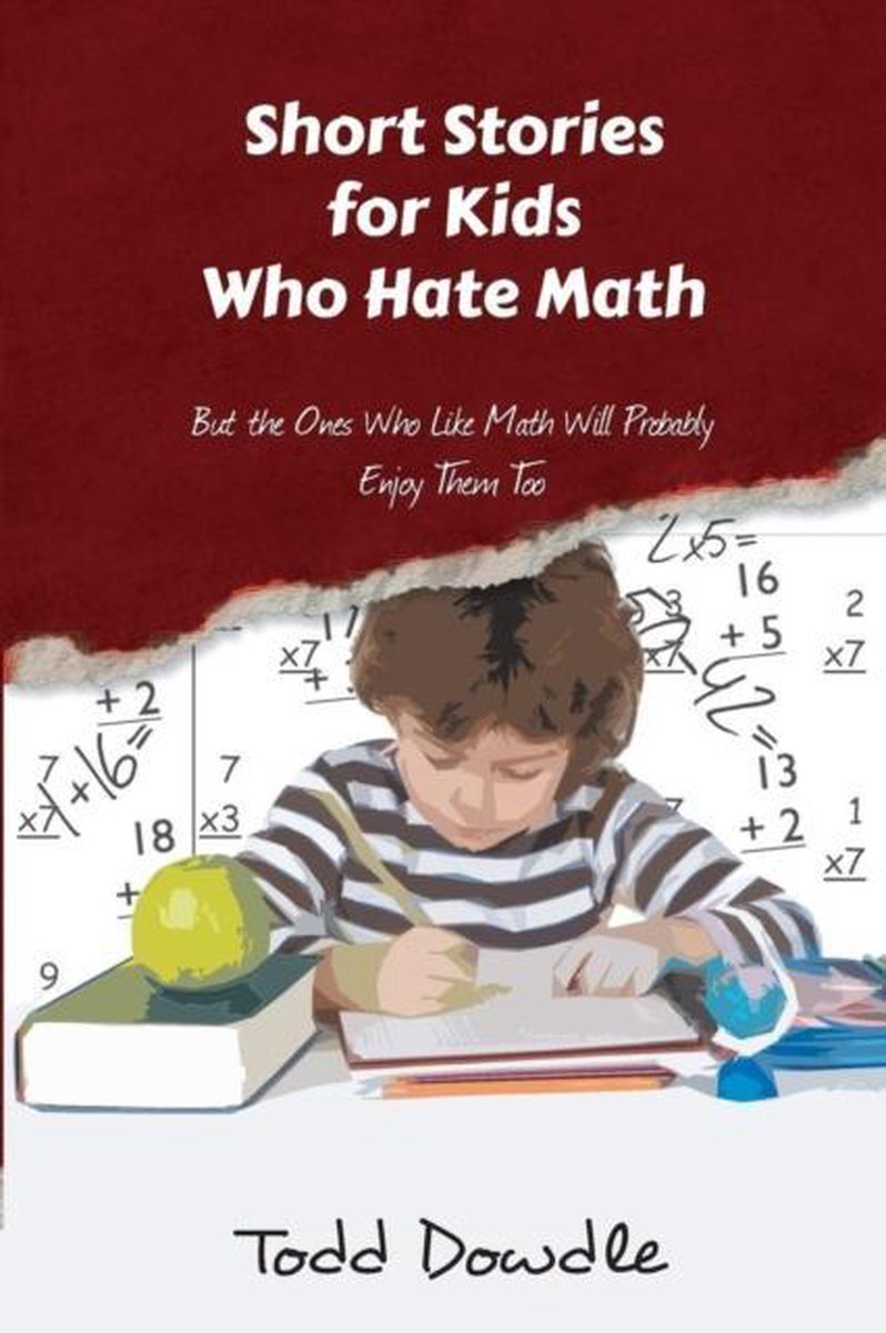 Short Stories for Kids Who Hate Math - Todd Dowdle