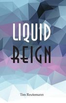 Liquid Reign