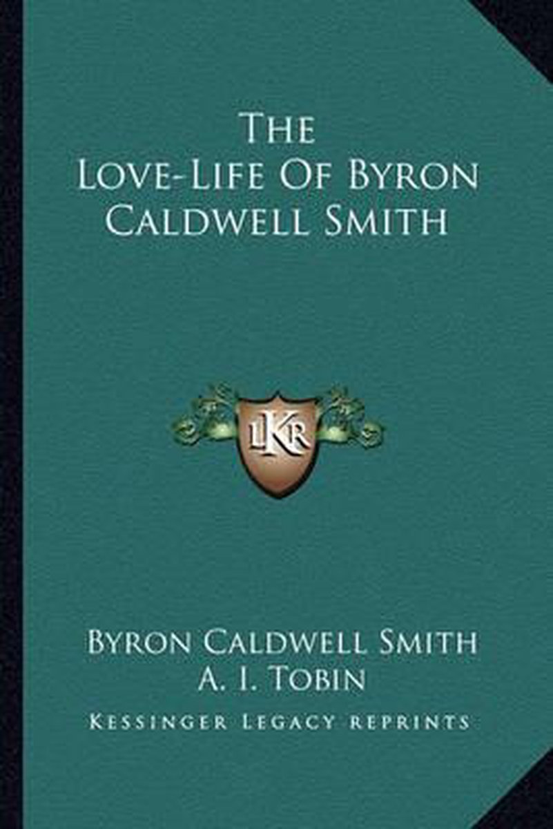 The Love-life Of Byron Caldwell Smith van Byron Caldwell Smith