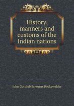 History, manners and customs of the Indian nations