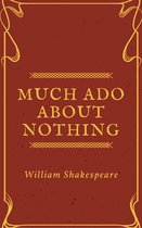 Annotated William Shakespeare - Much Ado about Nothing (Annotated)