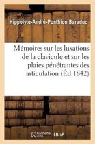 Memoires Sur Les Luxations de La Clavicule Et Sur Les Plaies Penetrantes Des Articulation