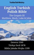 Parallel Bible Halseth English 1581 - English Turkish Polish Bible - The Gospels III - Matthew, Mark, Luke & John