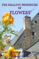 Earth Lodge Guides - The Healing Properties of Flowers: An Earth Lodge Introductory Guide to Flower Essences