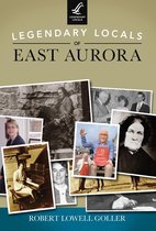 Legendary Locals - Legendary Locals of East Aurora