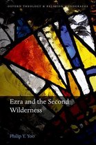 Oxford Theology and Religion Monographs - Ezra and the Second Wilderness