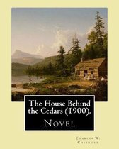 The House Behind the Cedars (1900). by: Charles W. Chesnutt