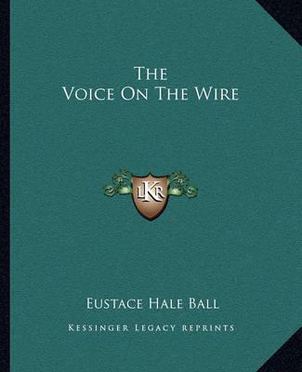 The Voice On The Wire van Eustace Hale Ball