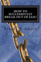 How to Successfully Break Out of Jail!