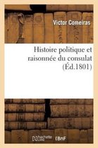 Histoire- Histoire Politique Et Raisonnée Du Consulat