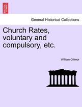 Church Rates, Voluntary and Compulsory, Etc.