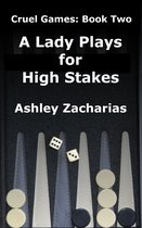 Cruel Games - A Lady Plays for High Stakes