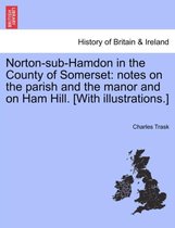 Norton-Sub-Hamdon in the County of Somerset