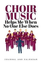 Choir Music Helps Me When No One Else Does