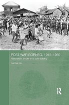 Routledge Studies in the Modern History of Asia- Post-War Borneo, 1945-1950