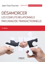 Livres outils - Efficacité professionnelle - Désamorcer les conflits relationnels par l'analyse transactionnelle
