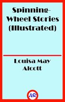 Spinning-Wheel Stories (Illustrated)