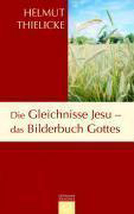 Die Gleichnisse Jesu Das Bilderbuch Gottes, Helmut Thielicke