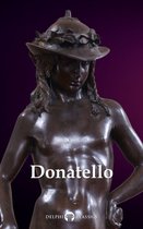 Delphi Masters of Art 44 - Delphi Complete Works of Donatello (Illustrated)