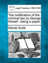 The Codification of the Criminal Law by George Howell