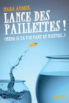 Lance des paillettes ! (même si ta vie part en miettes...) - Lance des paillettes ! (même si ta vie part en miettes...)