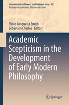 International Archives of the History of Ideas Archives internationales d'histoire des idées 221 - Academic Scepticism in the Development of Early Modern Philosophy