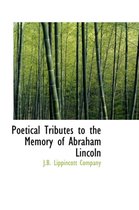 Poetical Tributes to the Memory of Abraham Lincoln