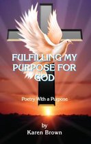 Fulfilling My Purpose for God