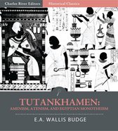 Tutankhamen: Amenism, Atenism, and Egyptian Monotheism (Illustrated Edition)