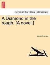 A Diamond in the Rough. [A Novel.]