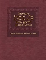 Discours Prononc ... Sur La Tombe de M. Jean-G Rard-Joseph Ernst