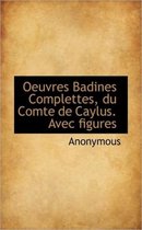 Oeuvres Badines Complettes, Du Comte de Caylus. Avec Figures