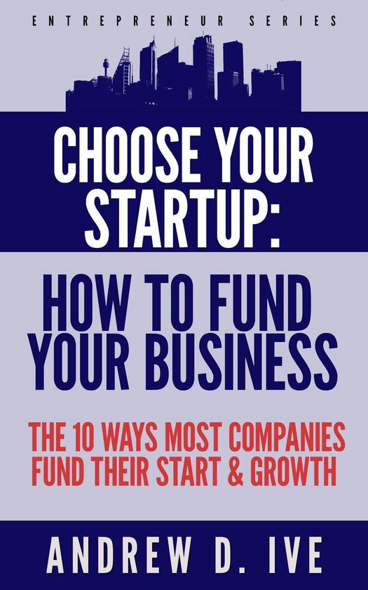 Entrepreneur Series 1 - Choose Your Startup: How to Fund you ... - cover