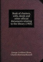 Book of charters, wills, deeds and other official documents relating to the library (1905)