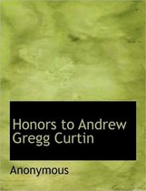 Honors to Andrew Gregg Curtin