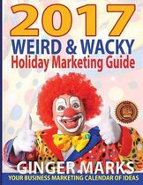 Weird & Wacky- 2017 Weird & Wacky Holiday Marketing Guide