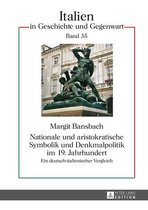 Italien in Geschichte und Gegenwart 35 - Nationale und aristokratische Symbolik und Denkmalpolitik im 19. Jahrhundert