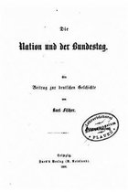 Die Nation Und Der Bundestag, Ein Beitrag Zur Deutschen Geschichte Von Karl Fischer