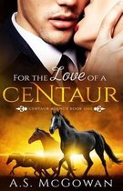 Centaur Agency- For the Love of a Centaur