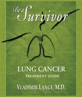 Be a Survivor - Be a Survivor - Lung Cancer Treatment Guide