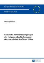 Europaeische Hochschulschriften Recht 5598 - Rechtliche Rahmenbedingungen der Nutzung oberflaechennaher Geothermie bei Großimmobilien